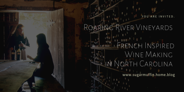 Roaring River Vineyards French Inspired Wine Making in North Carolina